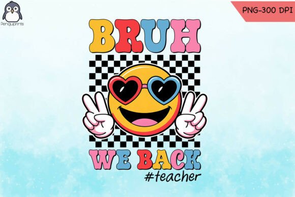 Bruh We Back Teacher PNG: A Fun and Versatile Design