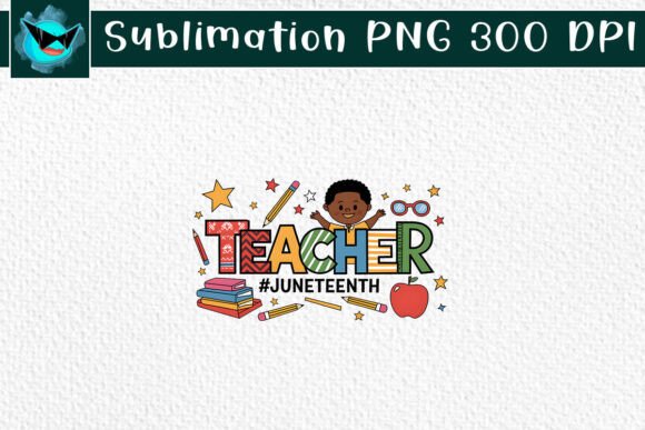 Evaluating the Juneteenth Teacher Sublimation PNG for Embroidery